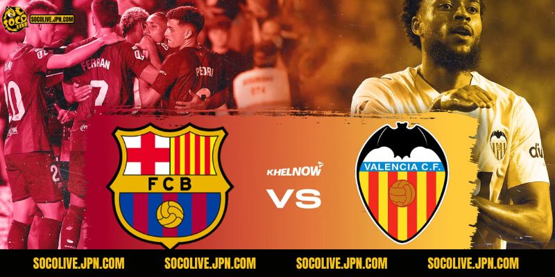 Nhận Định Barcelona vs Valencia