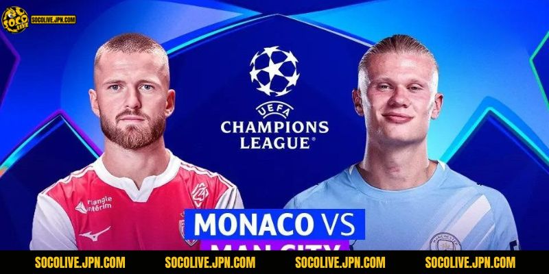 Liệu Monaco có đủ sức để ngăn cản một Man City đang có phong độ rất cao