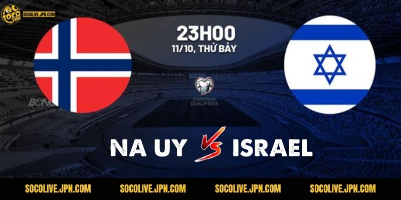 Nhận Định Na Uy Vs Israel